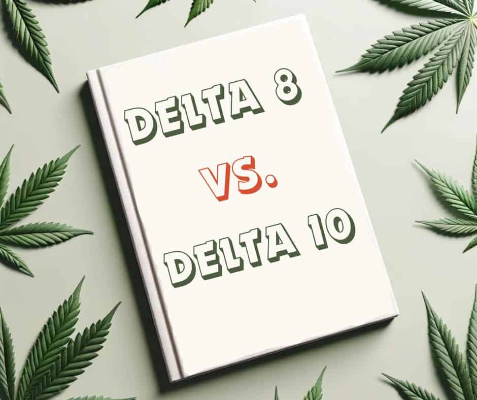 Book cover titled 'Delta 8 vs. Delta 10' surrounded by cannabis leaves